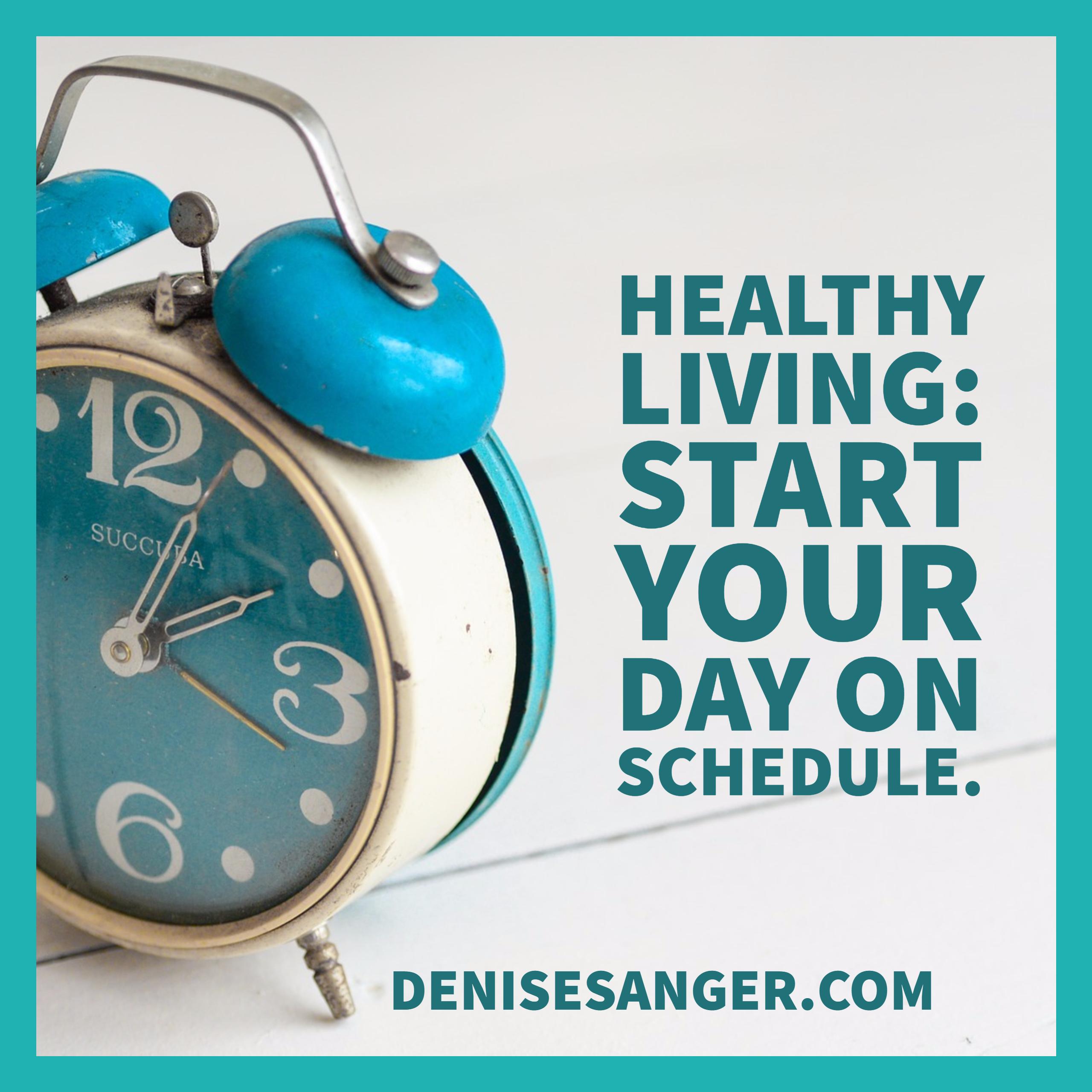 Healthy Living: Start your day on schedule.