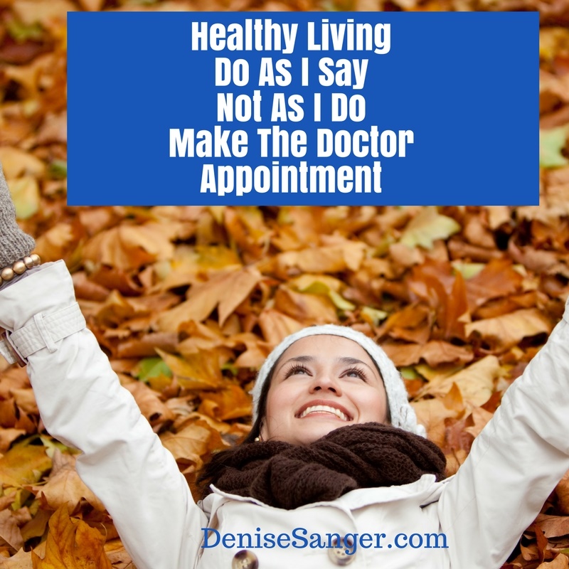 Healthy Living: Do as I say and now I do as I say too.