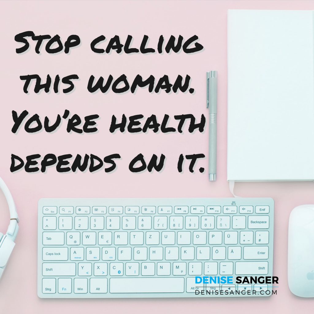 Stop calling this woman. Your health depends on it