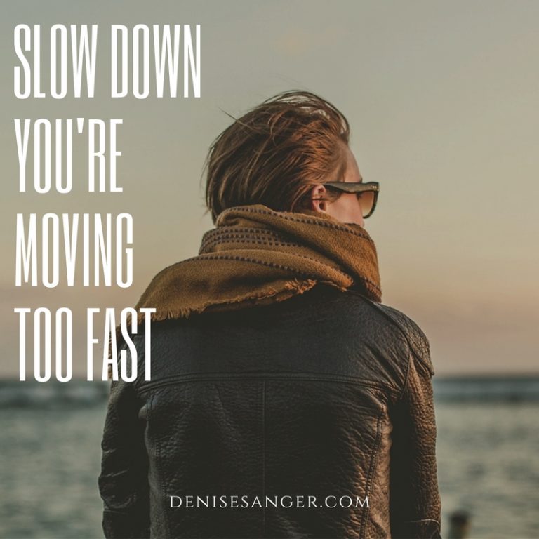 Slow Down. You’re Moving Too Fast. No More Stress!