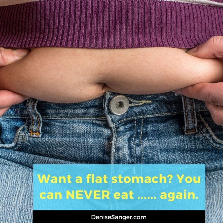Want a flat stomach? You can NEVER eat …… again. Fill in the blank.