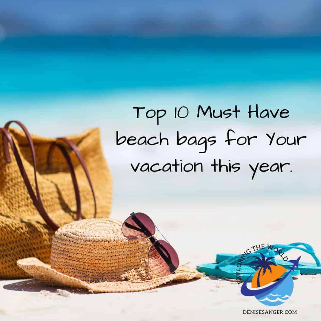 Top 10 Must Have beach bags for Your vacation this year. - Travel ...