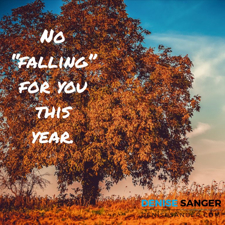 No “falling” for you this year.