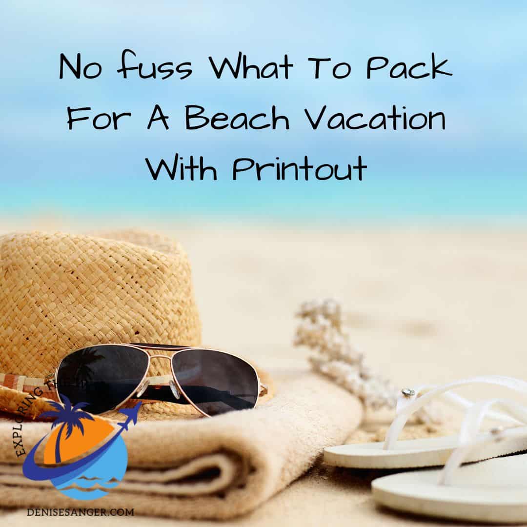 No Fuss What To Pack For A Great Beach Vacation With Printout - Travel ...