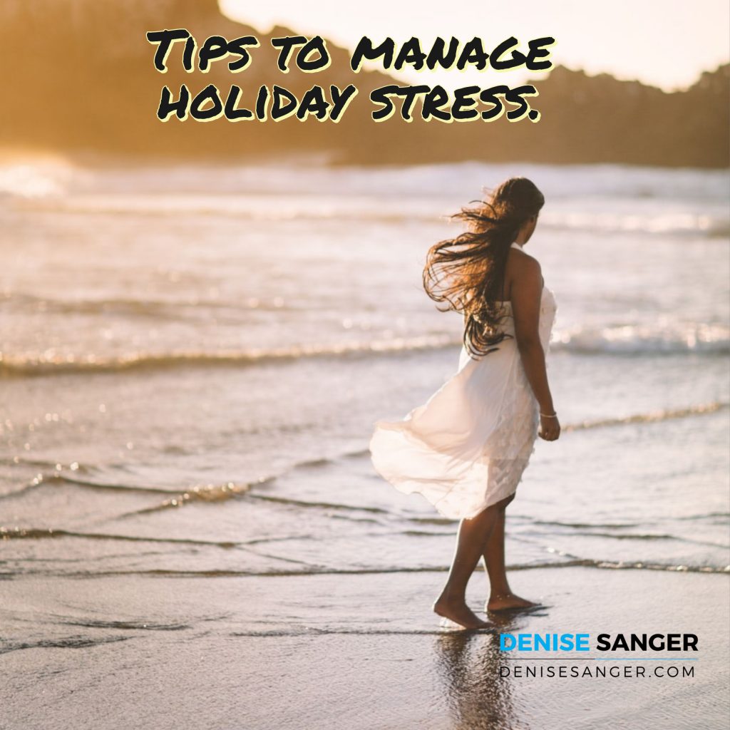 Tips To Manage Holiday Stress denisesanger.com