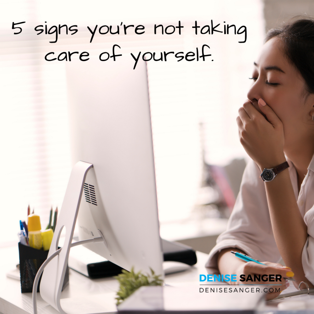 5 signs you're not taking care of yourself