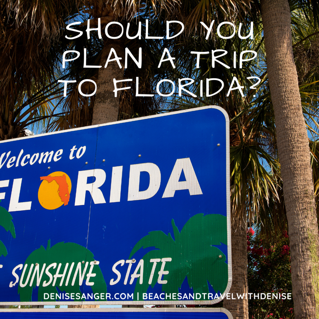 Should you plan a trip to Florida