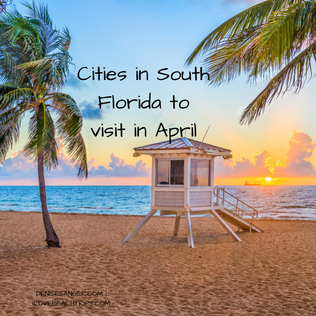 Cities in South Florida to visit in April - Best Florida Vacations From