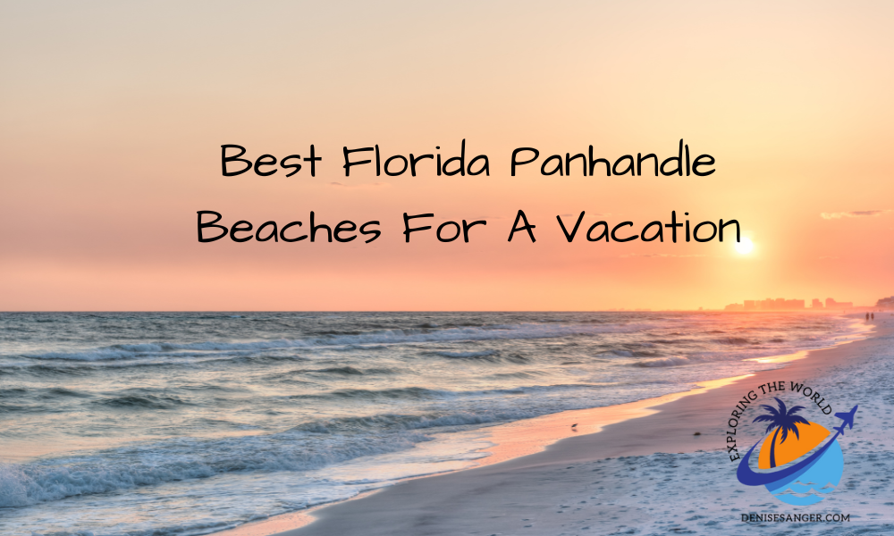 Best Florida Panhandle Beaches For A Vacation