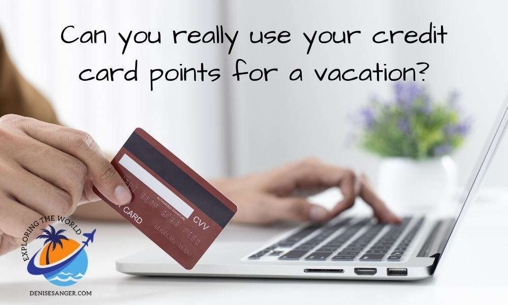 Can you really use your credit card points for a vacation?