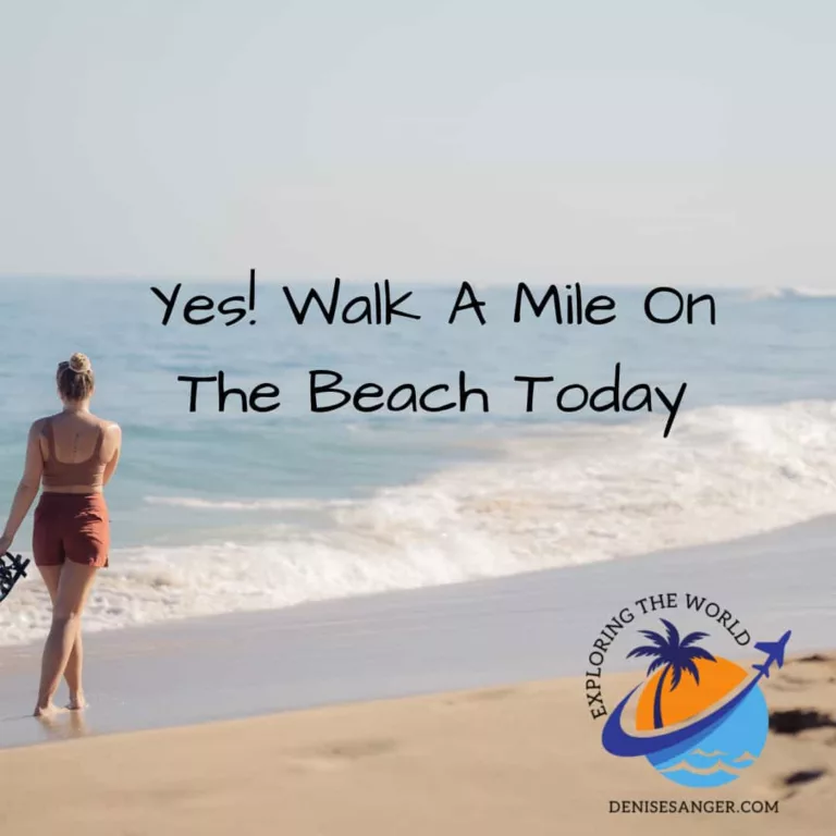 Walking a mile on the beach is good for your health.