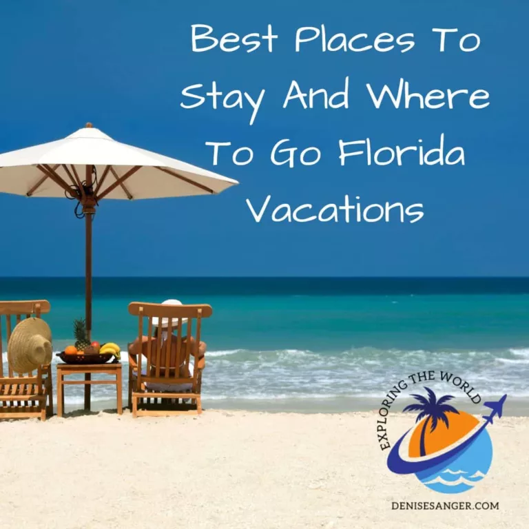 Best Places To Stay And Where To Go Florida Vacations