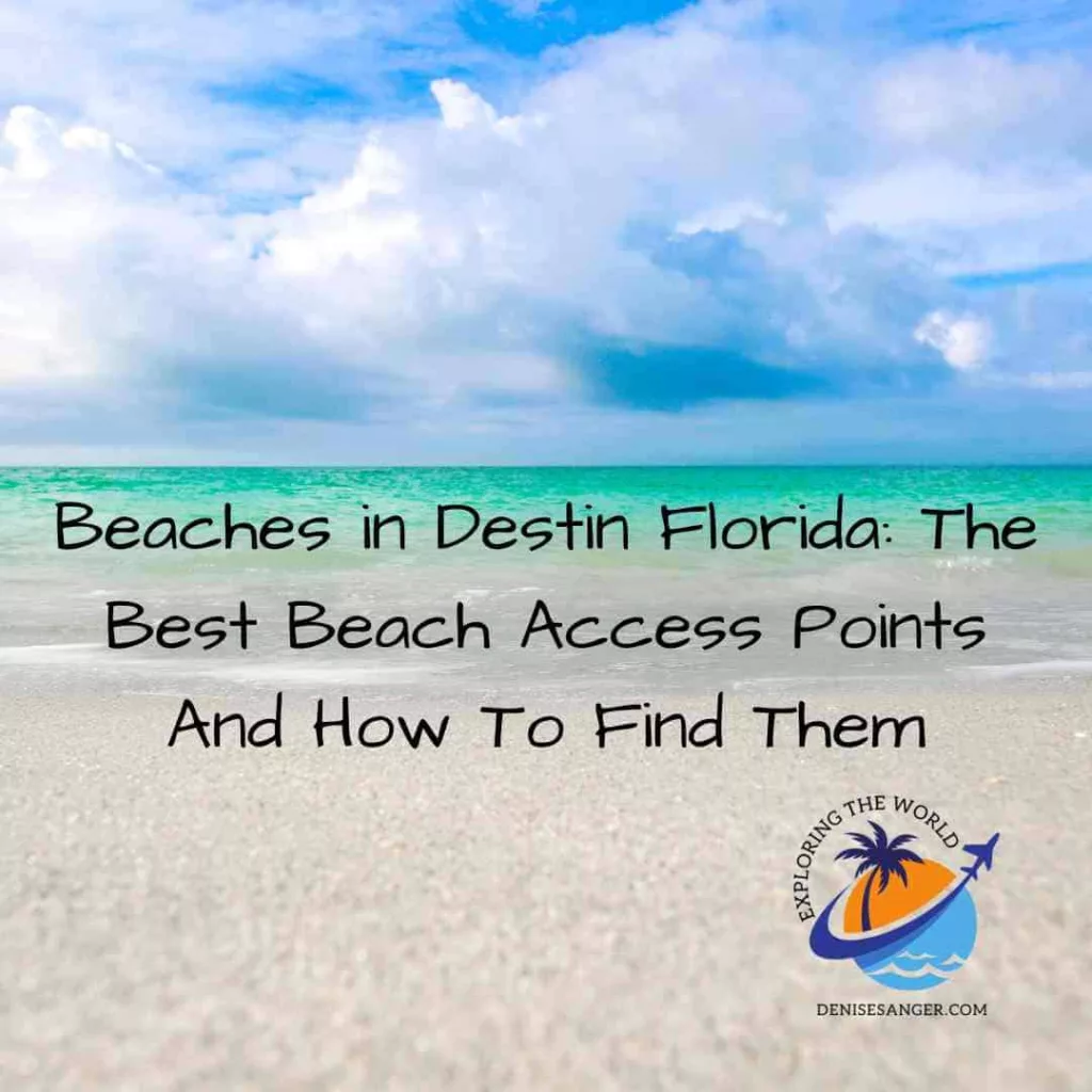 Beaches in destin Florida: The Best Beach Access Points And How To Find Them