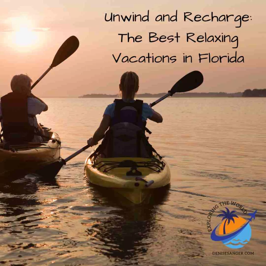 Unwind and Recharge: The Best Relaxing Vacations in Florida