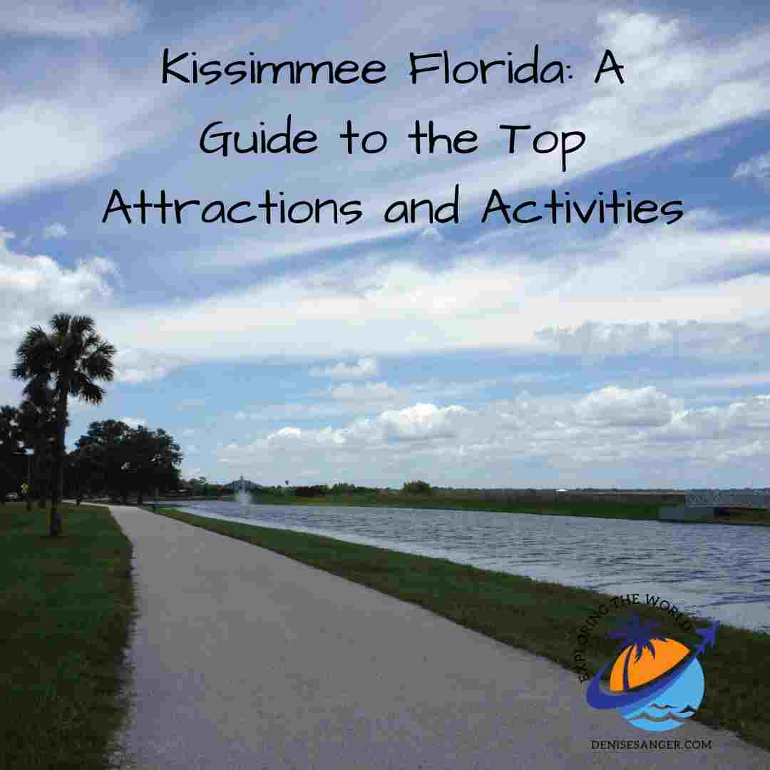 Kissimmee Florida A Guide to the Top Attractions and Activities