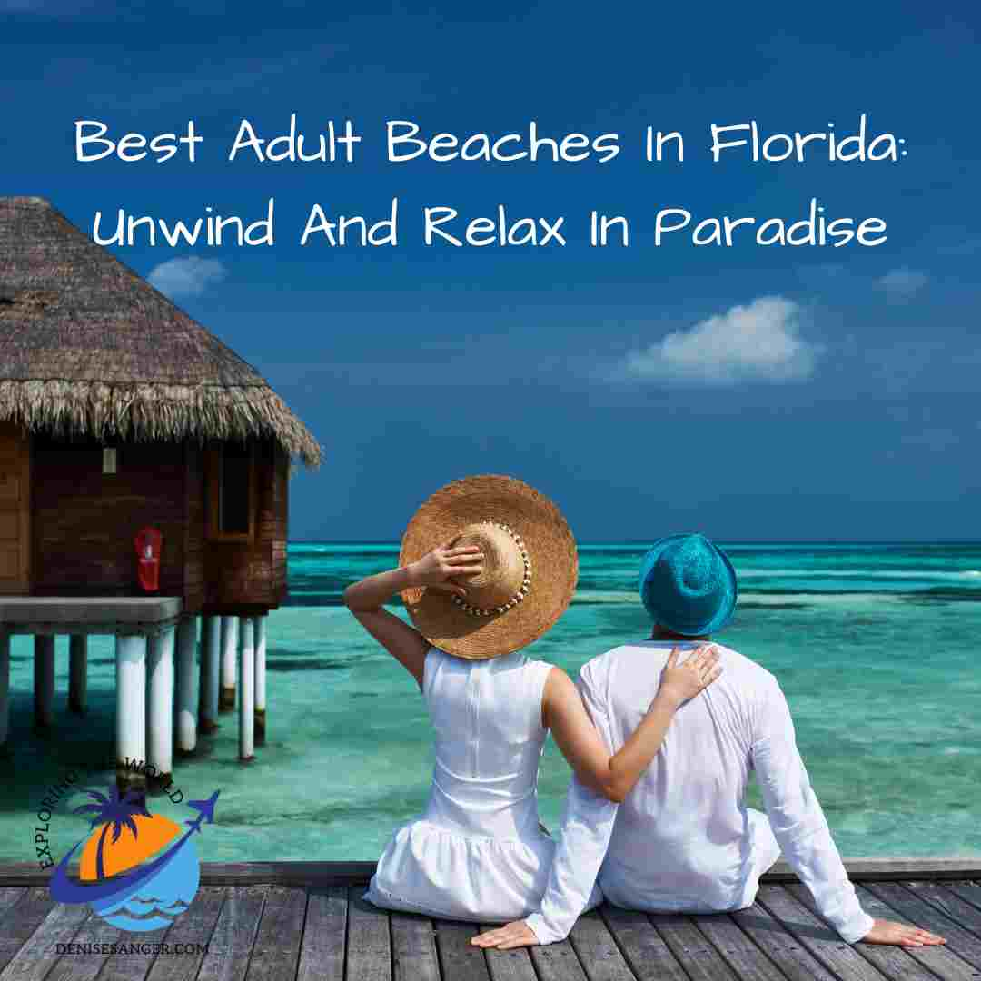 Best Adult Beaches In Florida: Unwind And Relax In Paradise - Travel Florida Advice Blog Tips 