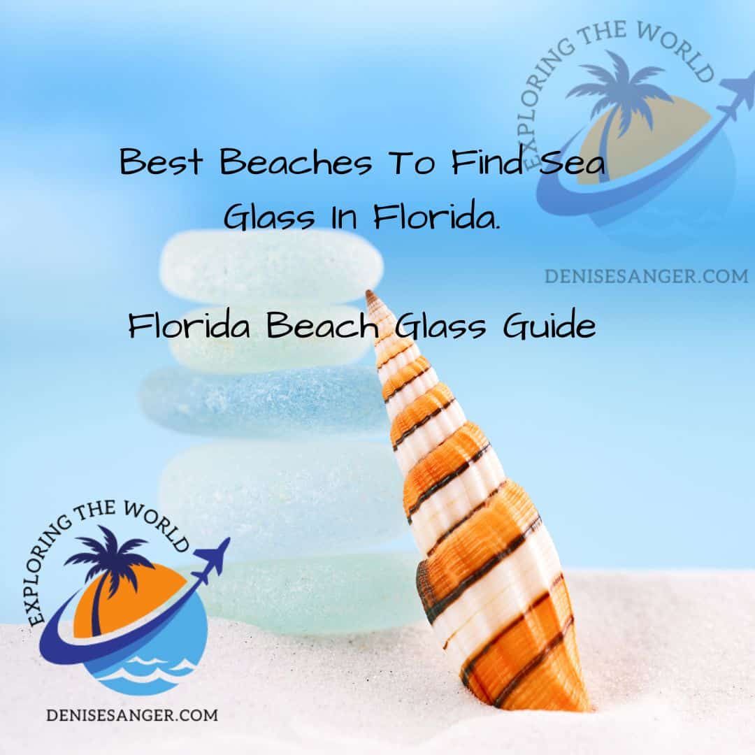 Best Beaches To Find Sea Glass In Florida. Best Florida Vacations From A Resident
