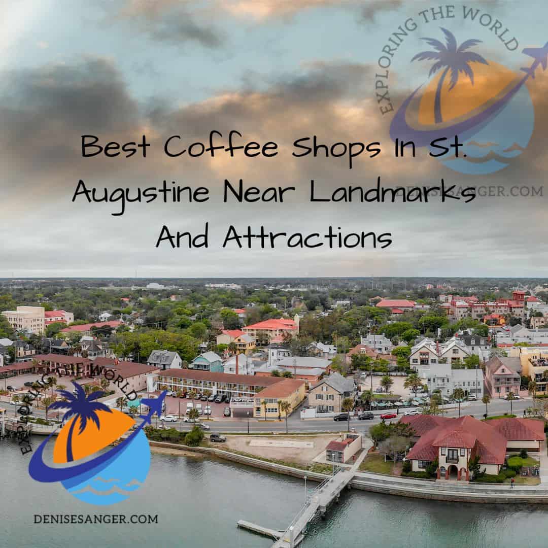 Best Coffee Shops In St. Augustine Near Landmarks And Attractions